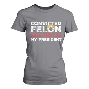 Convicted Felin Is Not My President T Shirt For Women TS09 Charcoal Print Your Wear