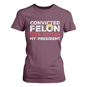 Convicted Felin Is Not My President T Shirt For Women TS09 Maroon Print Your Wear