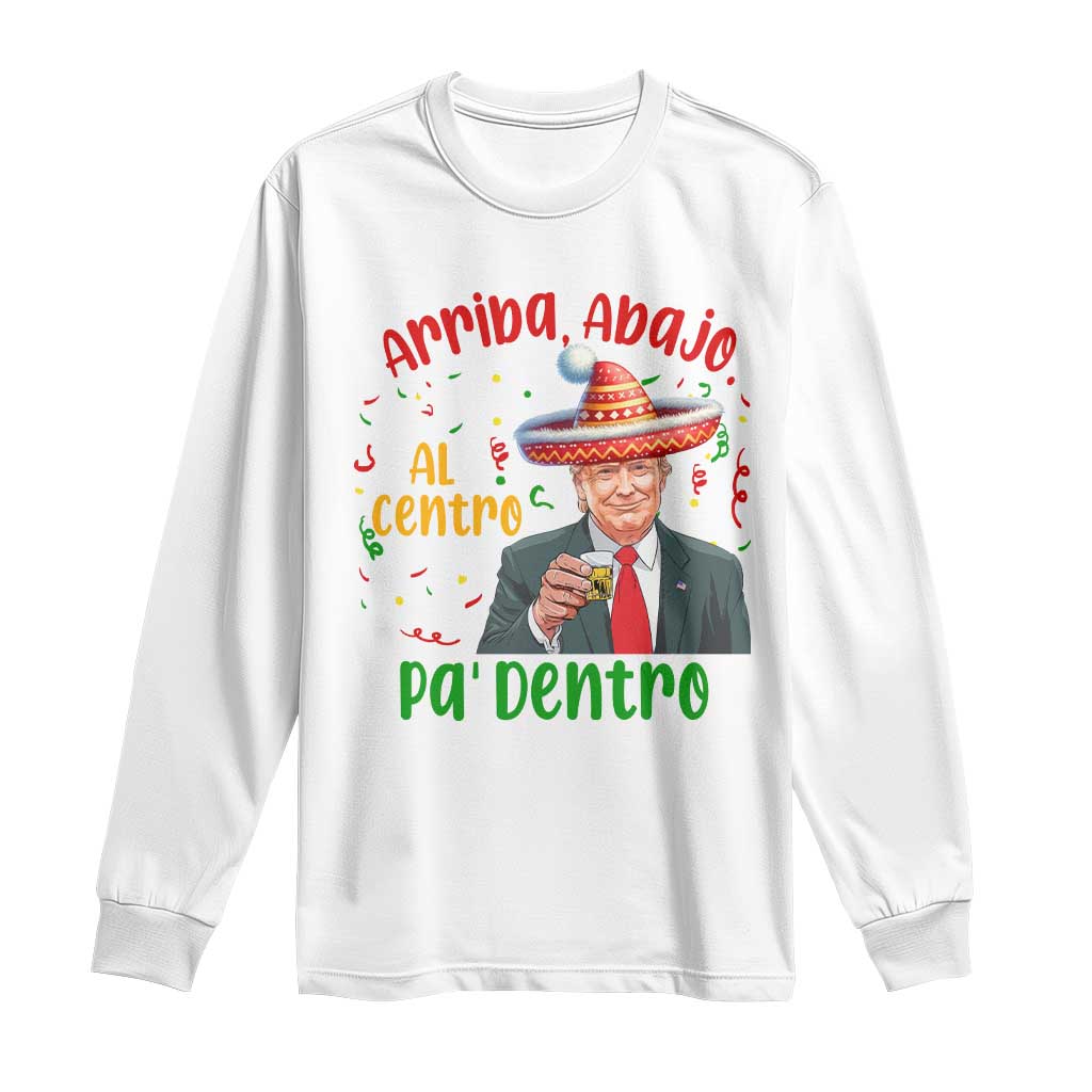 Funny Mexico Xmas Trump Long Sleeve Shirt Arriba Abajo Al Centro Pa Dentro Trump Drinking Tequila TS09 White Print Your Wear