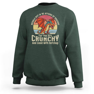 Do Not Meddle In The Affairs Of Dragons For You Are Crunchy Sweatshirt TS09 Dark Forest Green Printyourwear