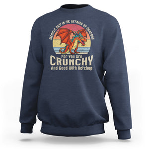 Do Not Meddle In The Affairs Of Dragons For You Are Crunchy Sweatshirt TS09 Navy Printyourwear