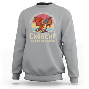 Do Not Meddle In The Affairs Of Dragons For You Are Crunchy Sweatshirt TS09 Sport Gray Printyourwear