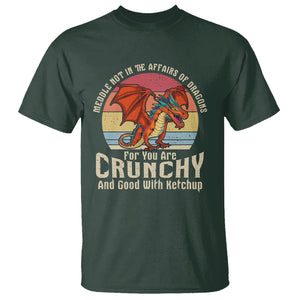 Do Not Meddle In The Affairs Of Dragons For You Are Crunchy T Shirt TS09 Dark Forest Green Printyourwear