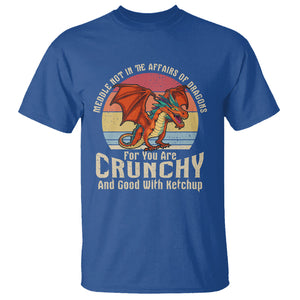 Do Not Meddle In The Affairs Of Dragons For You Are Crunchy T Shirt TS09 Royal Blue Printyourwear