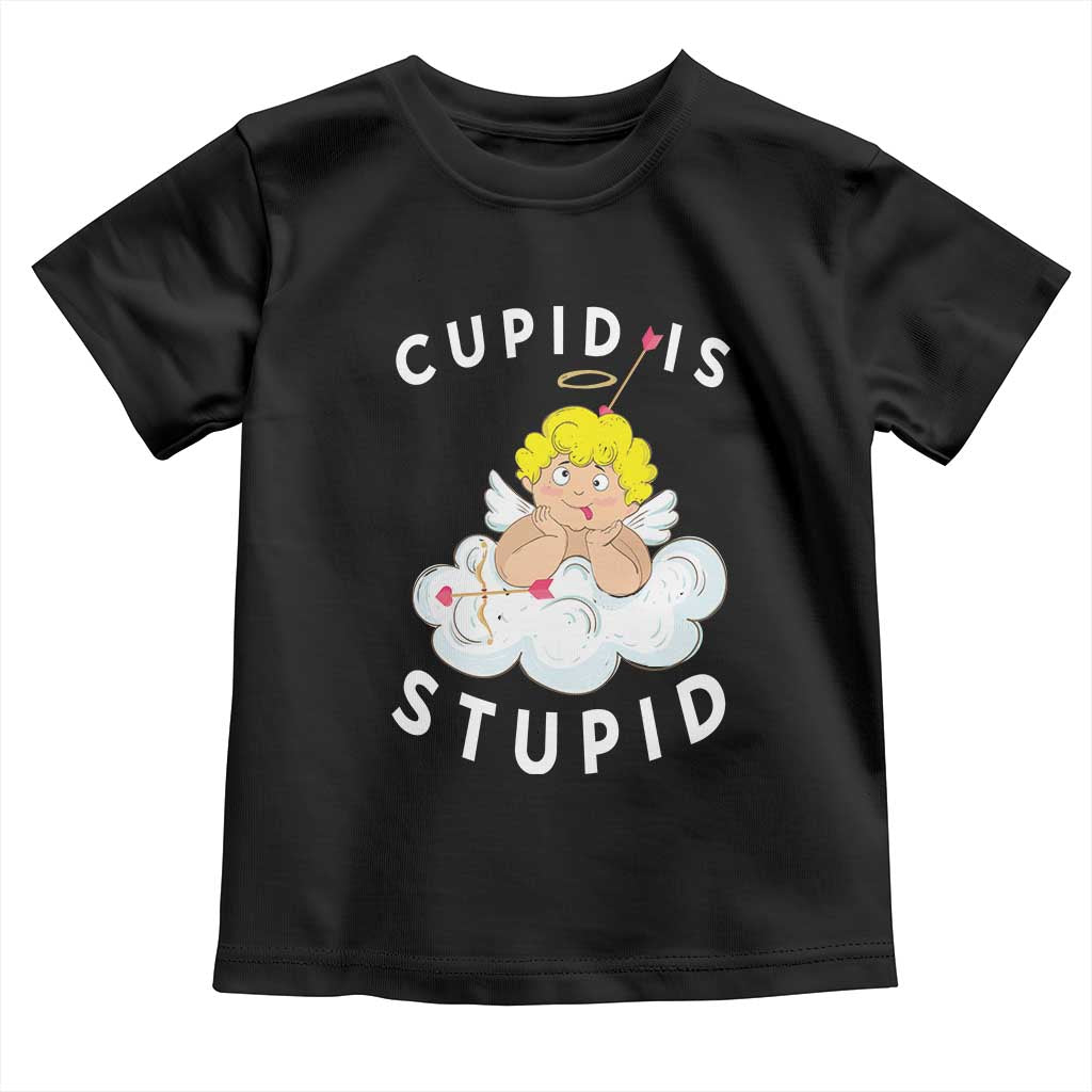 Cupid Is Stupid Funny Anti Valentine's Day Toddler T Shirt TS09 Black Print Your Wear