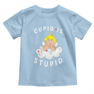 Cupid Is Stupid Funny Anti Valentine's Day Toddler T Shirt TS09 Light Blue Print Your Wear