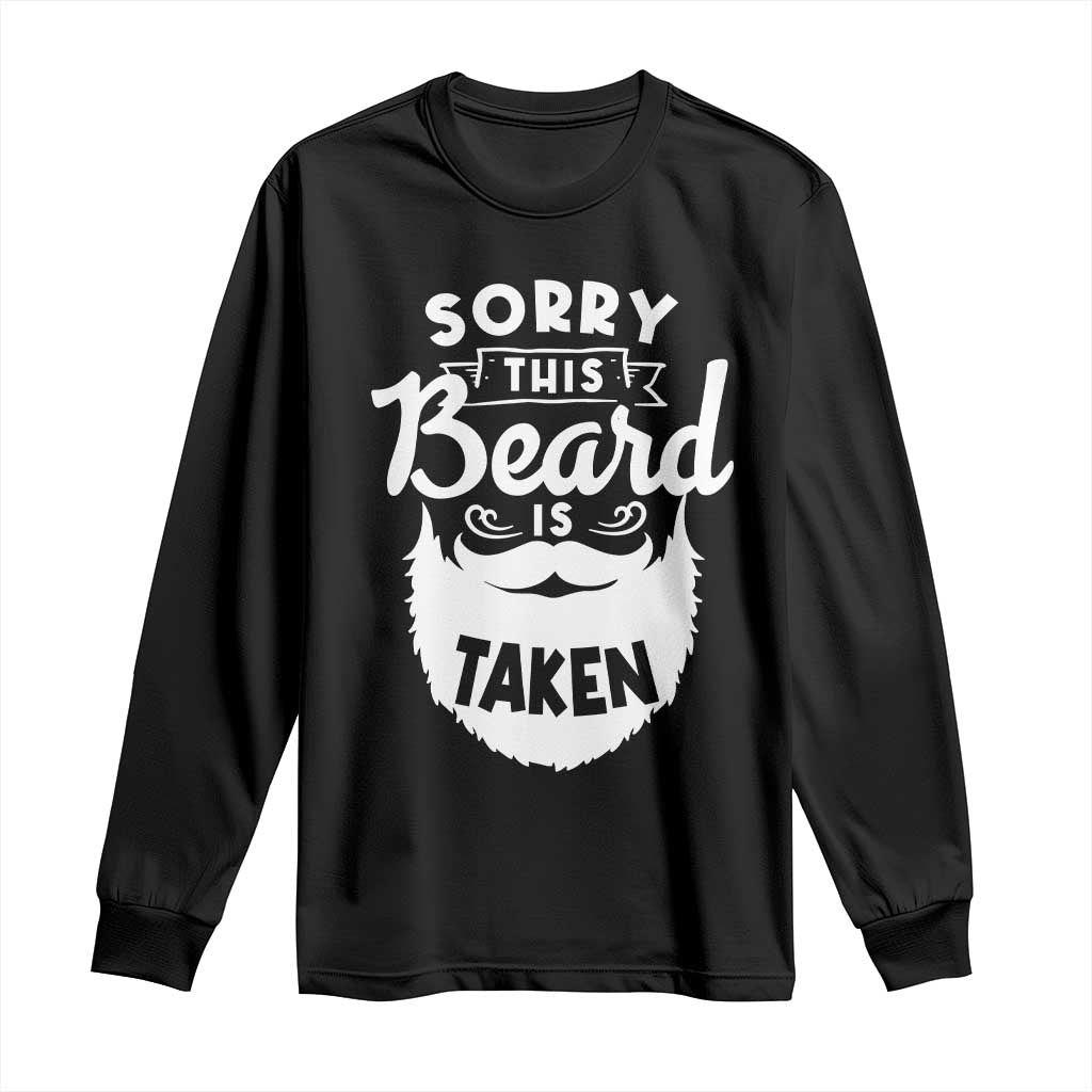 Valentine's Day Long Sleeve Shirt Sorry This Beard is Taken Funny Gift For Boyfriend Husband TS09 Black Print Your Wear