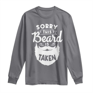 Valentine's Day Long Sleeve Shirt Sorry This Beard is Taken Funny Gift For Boyfriend Husband TS09 Charcoal Print Your Wear