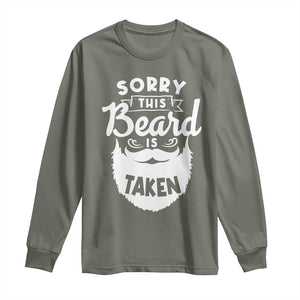 Valentine's Day Long Sleeve Shirt Sorry This Beard is Taken Funny Gift For Boyfriend Husband TS09 Military Green Print Your Wear