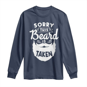 Valentine's Day Long Sleeve Shirt Sorry This Beard is Taken Funny Gift For Boyfriend Husband TS09 Navy Print Your Wear