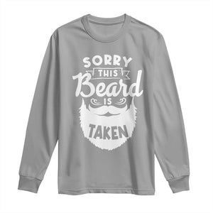 Valentine's Day Long Sleeve Shirt Sorry This Beard is Taken Funny Gift For Boyfriend Husband TS09 Sport Gray Print Your Wear