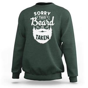 Valentine's Day Sweatshirt Sorry This Beard is Taken Funny Gift For Boyfriend Husband TS09 Dark Forest Green Printyourwear