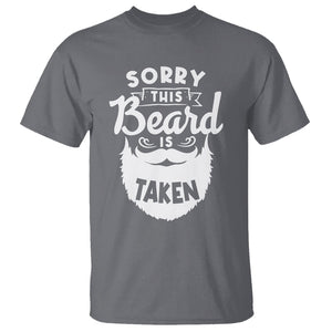 Valentine's Day T Shirt Sorry This Beard is Taken Funny Gift For Boyfriend Husband TS09 Charcoal Printyourwear