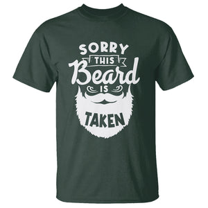 Valentine's Day T Shirt Sorry This Beard is Taken Funny Gift For Boyfriend Husband TS09 Dark Forest Green Printyourwear