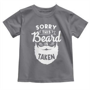 Valentine's Day Toddler T Shirt Sorry This Beard is Taken Funny Gift For Boyfriend Husband TS09 Charcoal Print Your Wear