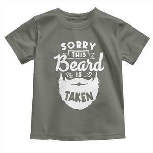 Valentine's Day Toddler T Shirt Sorry This Beard is Taken Funny Gift For Boyfriend Husband TS09 Military Green Print Your Wear