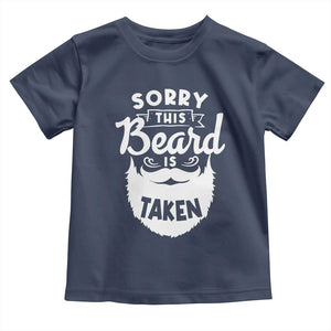 Valentine's Day Toddler T Shirt Sorry This Beard is Taken Funny Gift For Boyfriend Husband TS09 Navy Print Your Wear