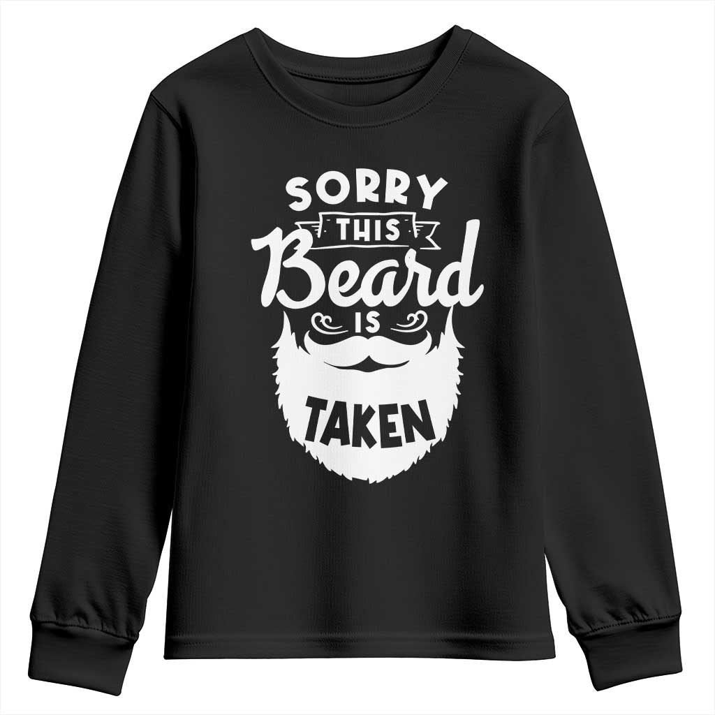 Valentine's Day Youth Sweatshirt Sorry This Beard is Taken Funny Gift For Boyfriend Husband TS09 Black Print Your Wear