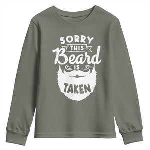 Valentine's Day Youth Sweatshirt Sorry This Beard is Taken Funny Gift For Boyfriend Husband TS09 Military Green Print Your Wear