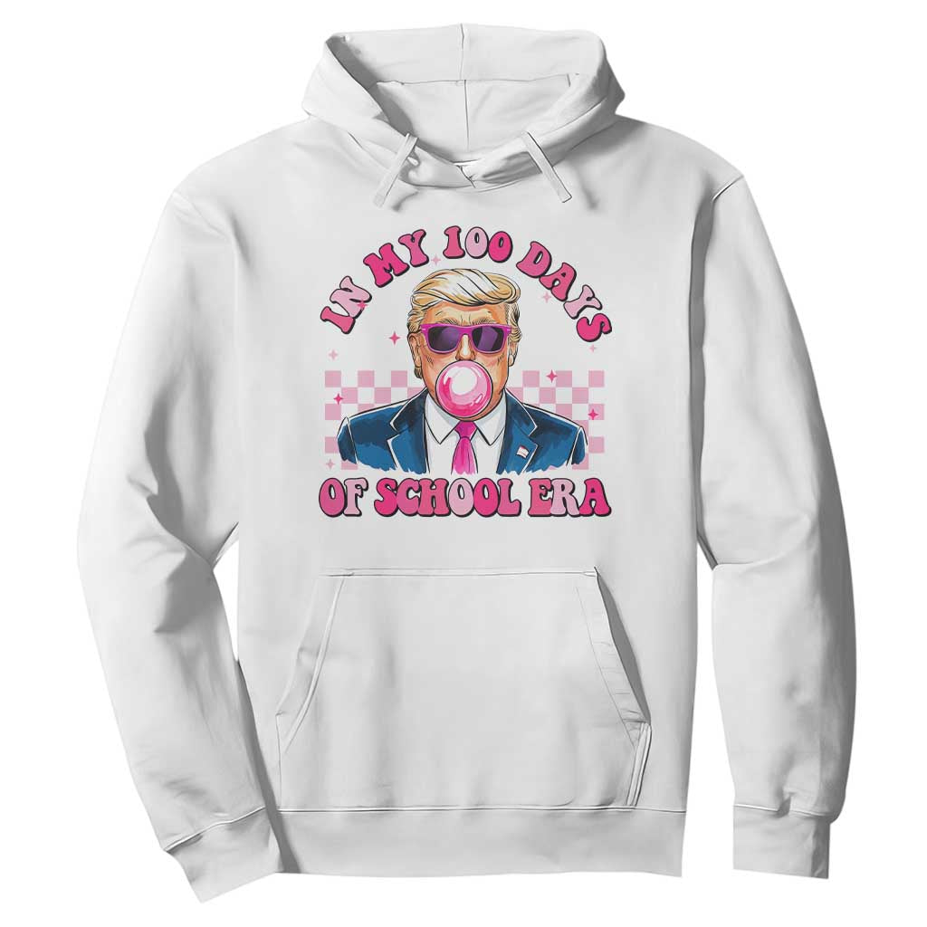 In My 100 Days Of School Era Trump Hoodie Pink Trump Bubble Gum TS09 White Print Your Wear