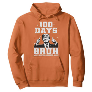 100th Day Of School Funny Trump Hoodie 100 Days Bruh TS09 Orange Print Your Wear