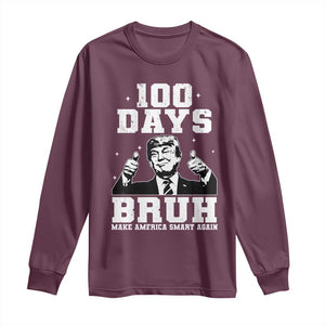 100th Day Of School Funny Trump Long Sleeve Shirt 100 Days Bruh TS09 Maroon Print Your Wear