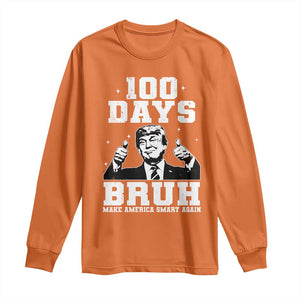 100th Day Of School Funny Trump Long Sleeve Shirt 100 Days Bruh TS09 Orange Print Your Wear