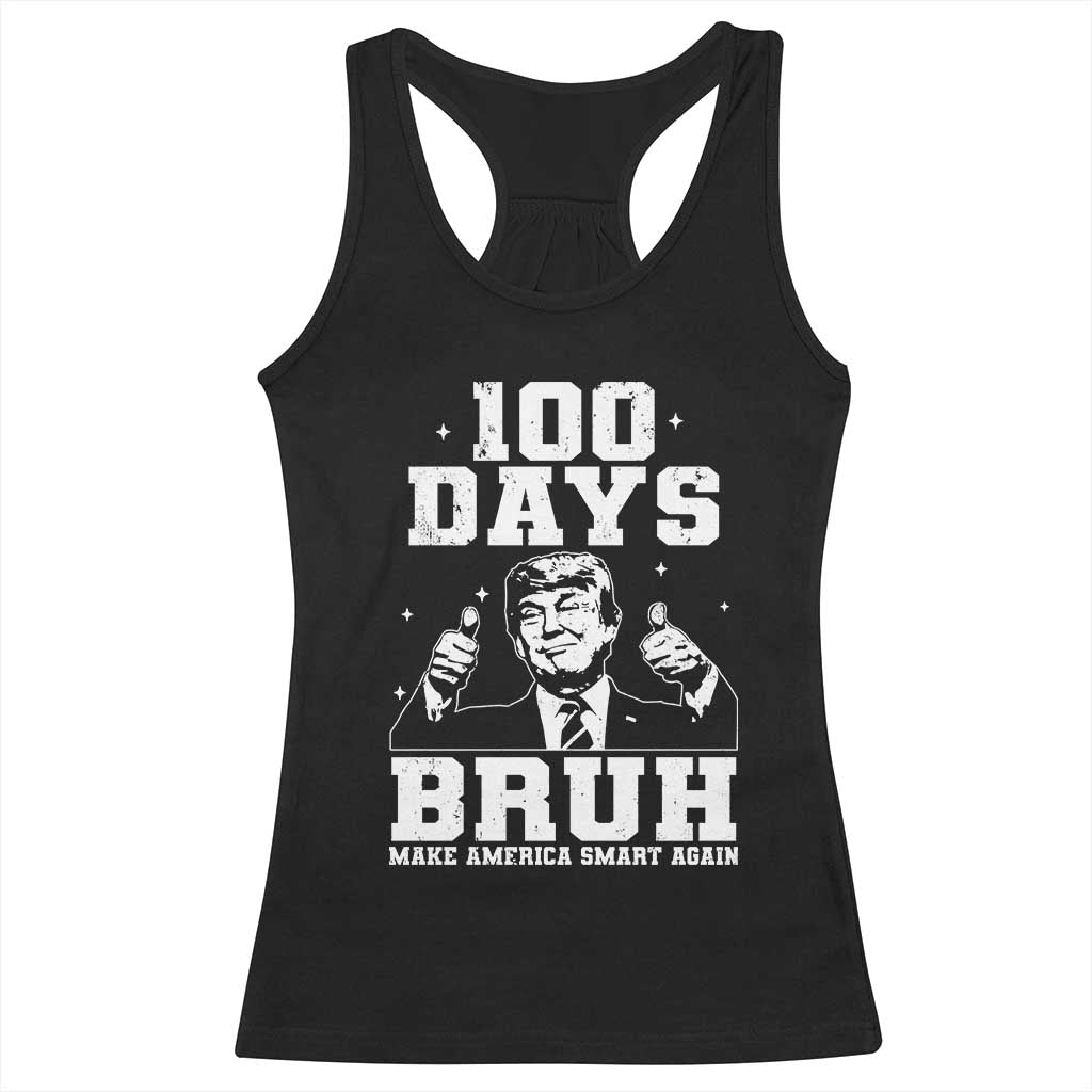 100th Day Of School Funny Trump Racerback Tank Top 100 Days Bruh TS09 Black Print Your Wear