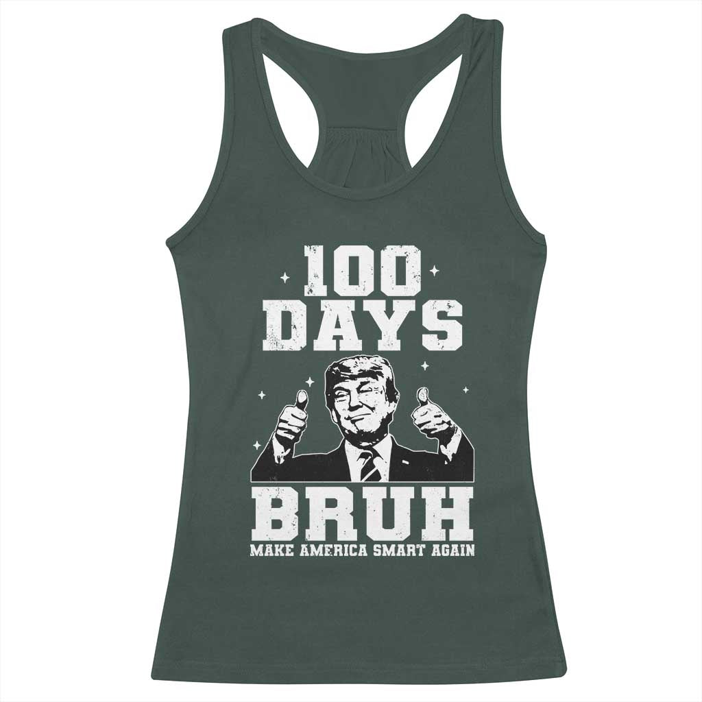 100th Day Of School Funny Trump Racerback Tank Top 100 Days Bruh TS09 Dark Forest Green Print Your Wear