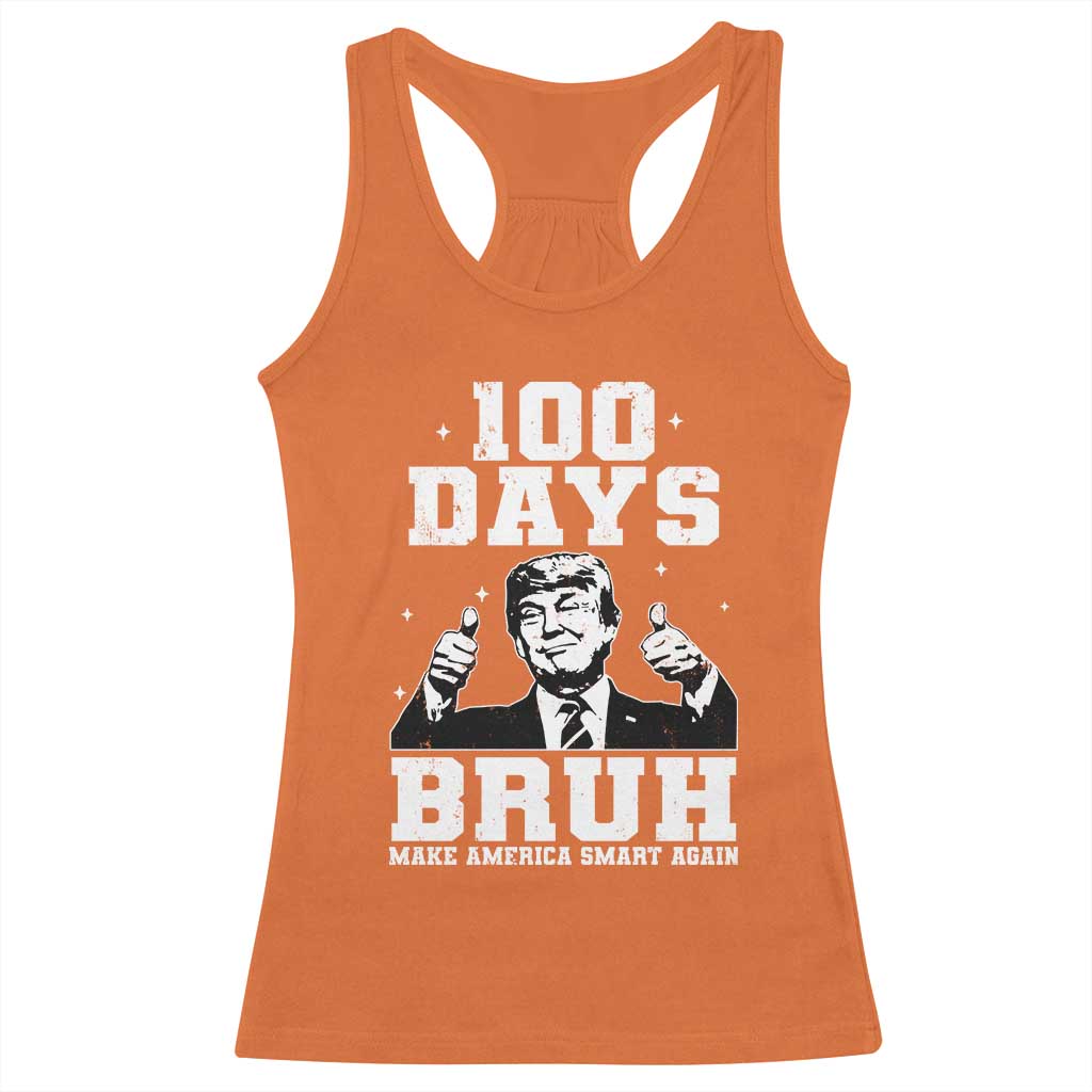 100th Day Of School Funny Trump Racerback Tank Top 100 Days Bruh TS09 Orange Print Your Wear