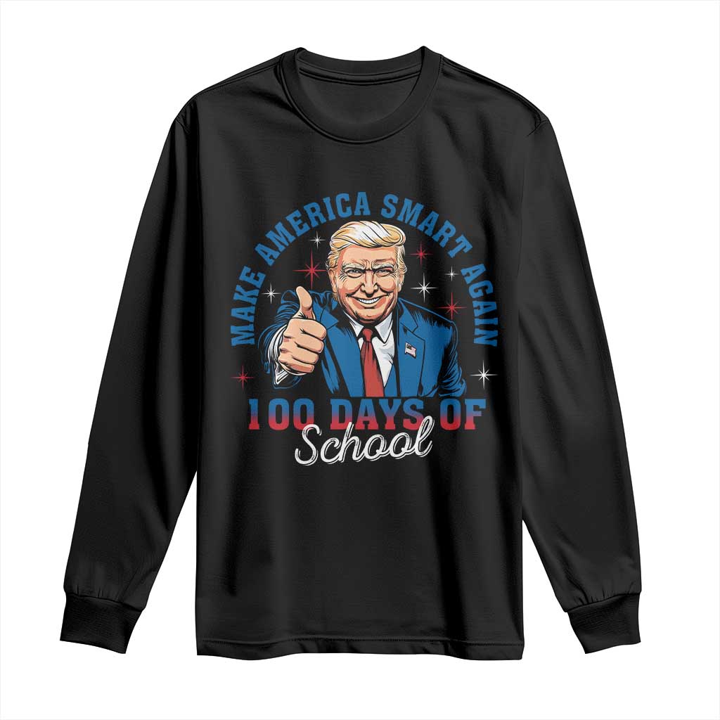 Funny 100th Day Of School Trump Long Sleeve Shirt Make America Smart Again TS09 Black Print Your Wear