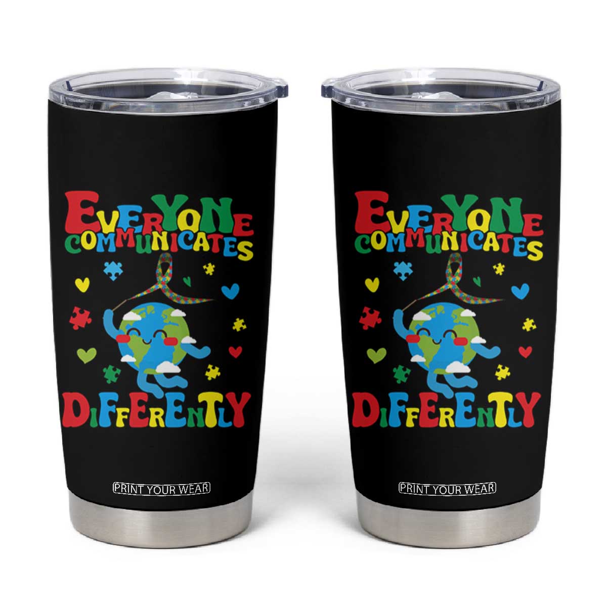 Autism Awareness Tumbler Cup Everyone Communicates Different Puzzle Cute Earth TS09 Black Print Your Wear