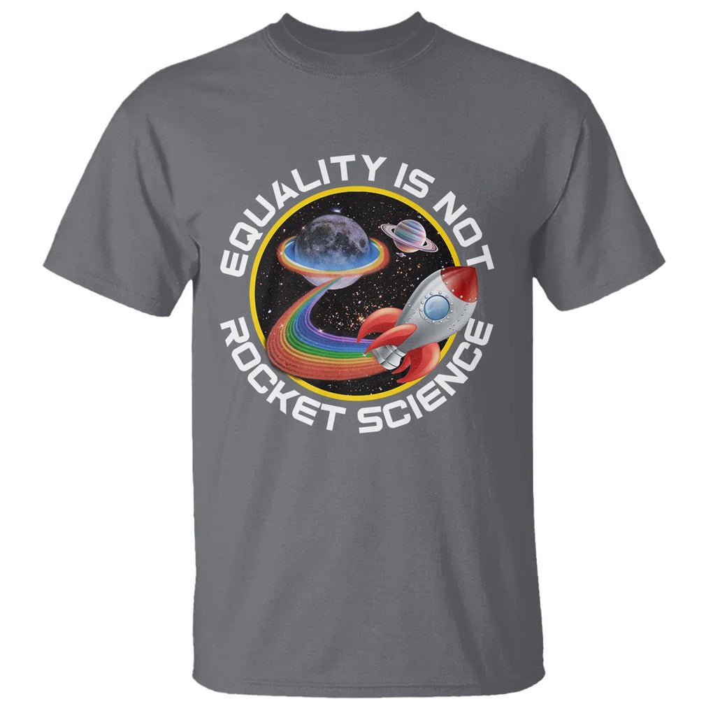 LGBT Pride T Shirt Equality Not Rocket Science Rainbow Planet Outer Space TS09 Charcoal Print Your Wear