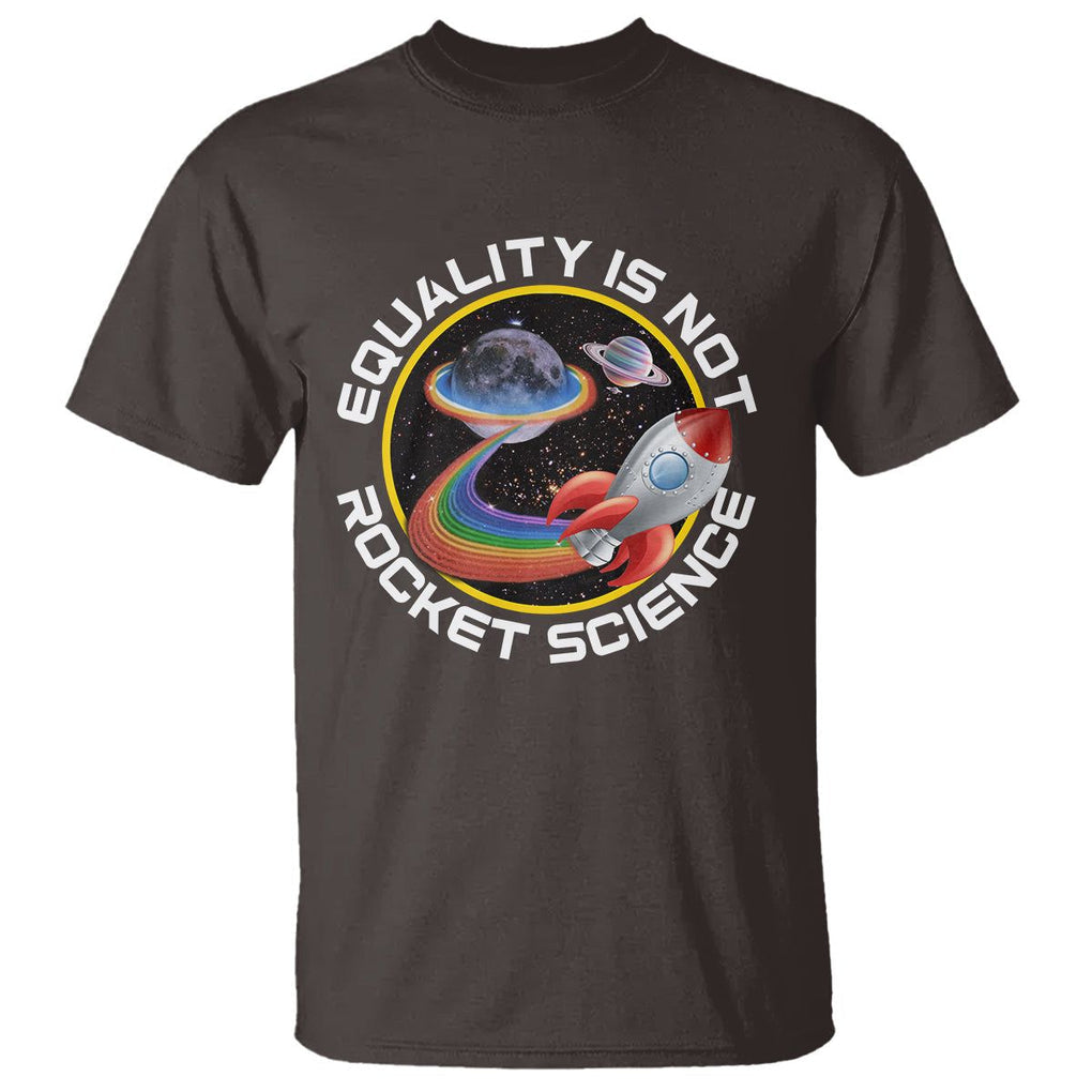 LGBT Pride T Shirt Equality Not Rocket Science Rainbow Planet Outer Space TS09 Dark Chocolate Print Your Wear