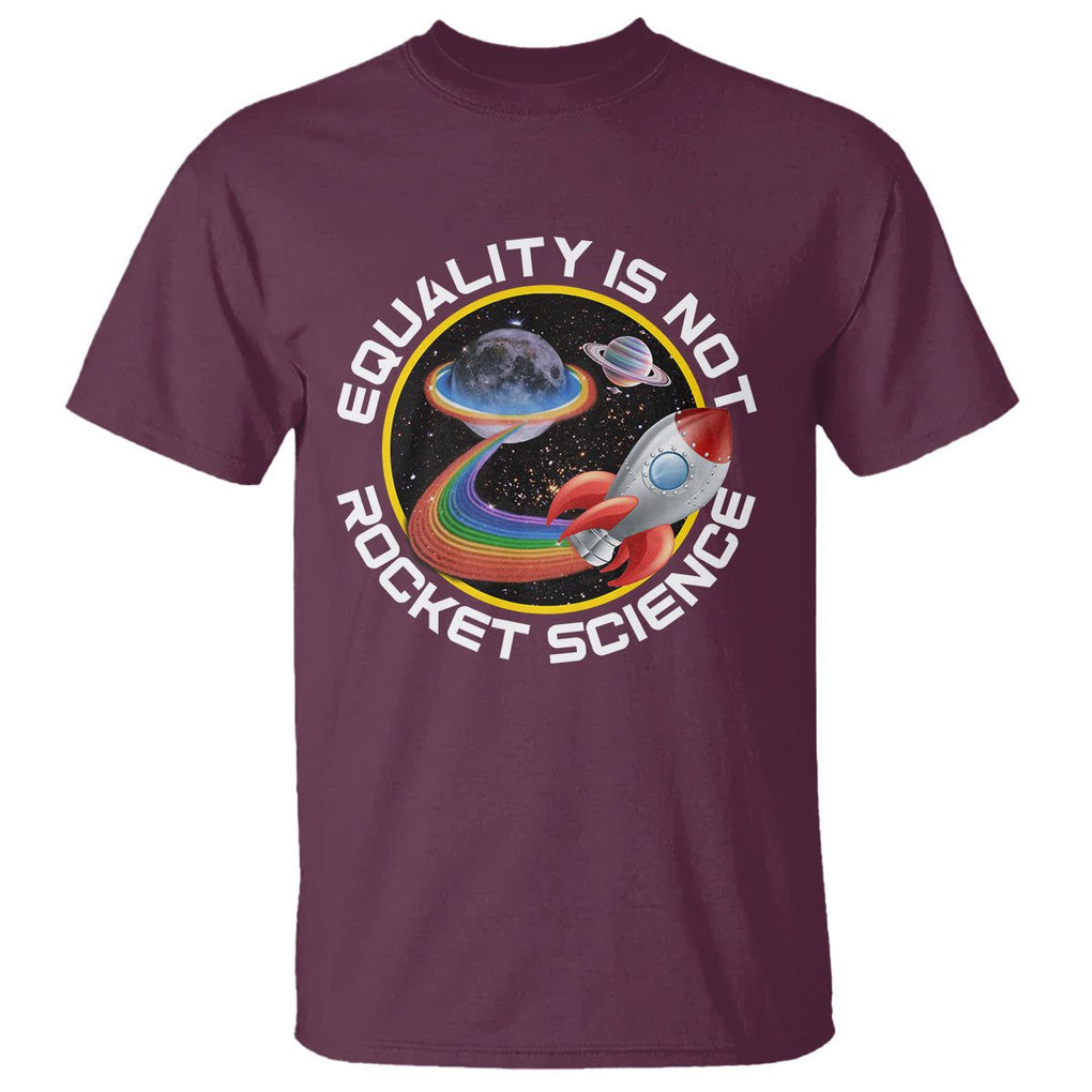 LGBT Pride T Shirt Equality Not Rocket Science Rainbow Planet Outer Space TS09 Maroon Print Your Wear