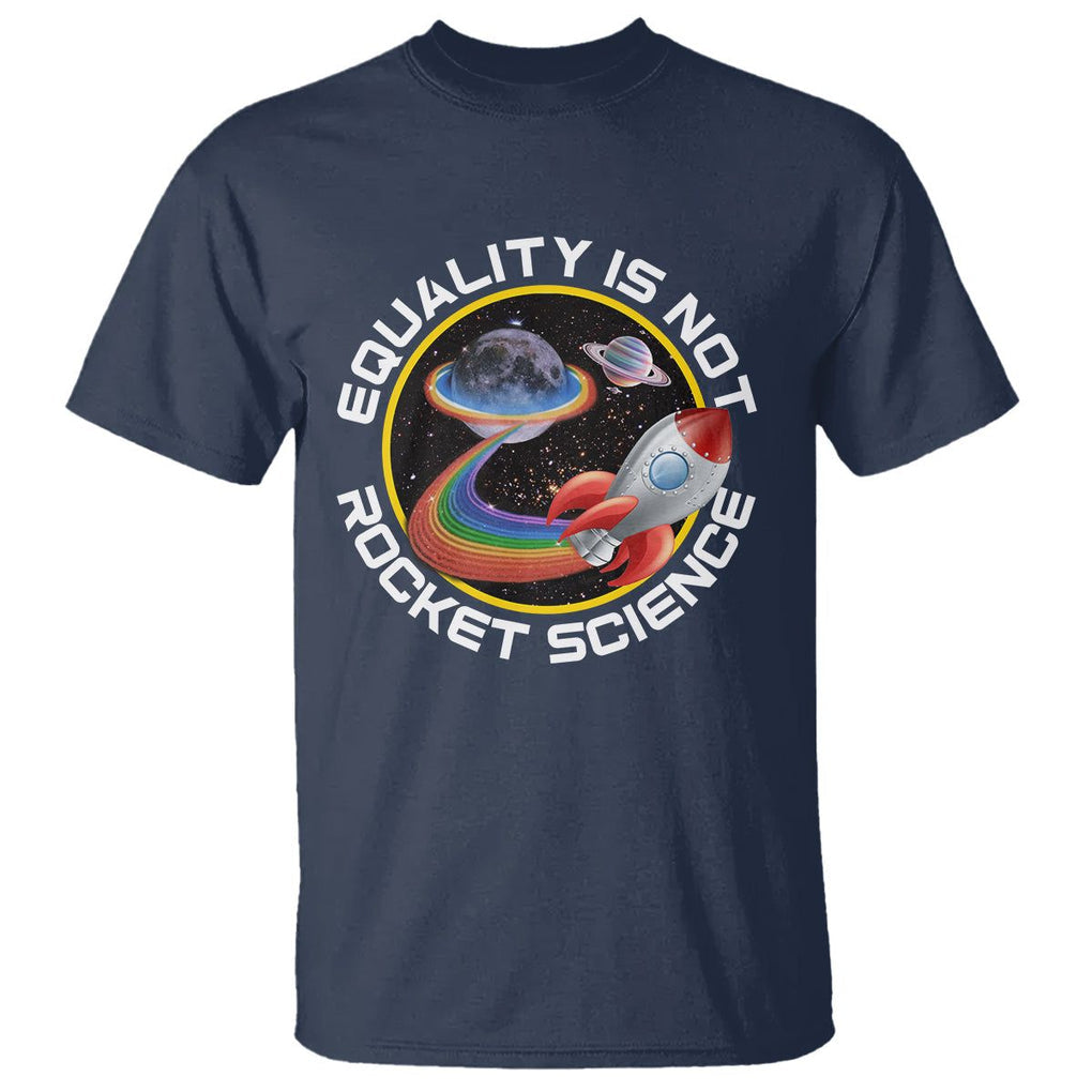 LGBT Pride T Shirt Equality Not Rocket Science Rainbow Planet Outer Space TS09 Navy Print Your Wear