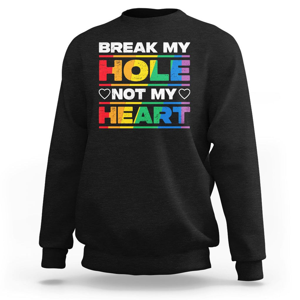 Funny LGBT Pride Sweatshirt Break My Hole Not My Heart Gay Couple TS09 Black Print Your Wear