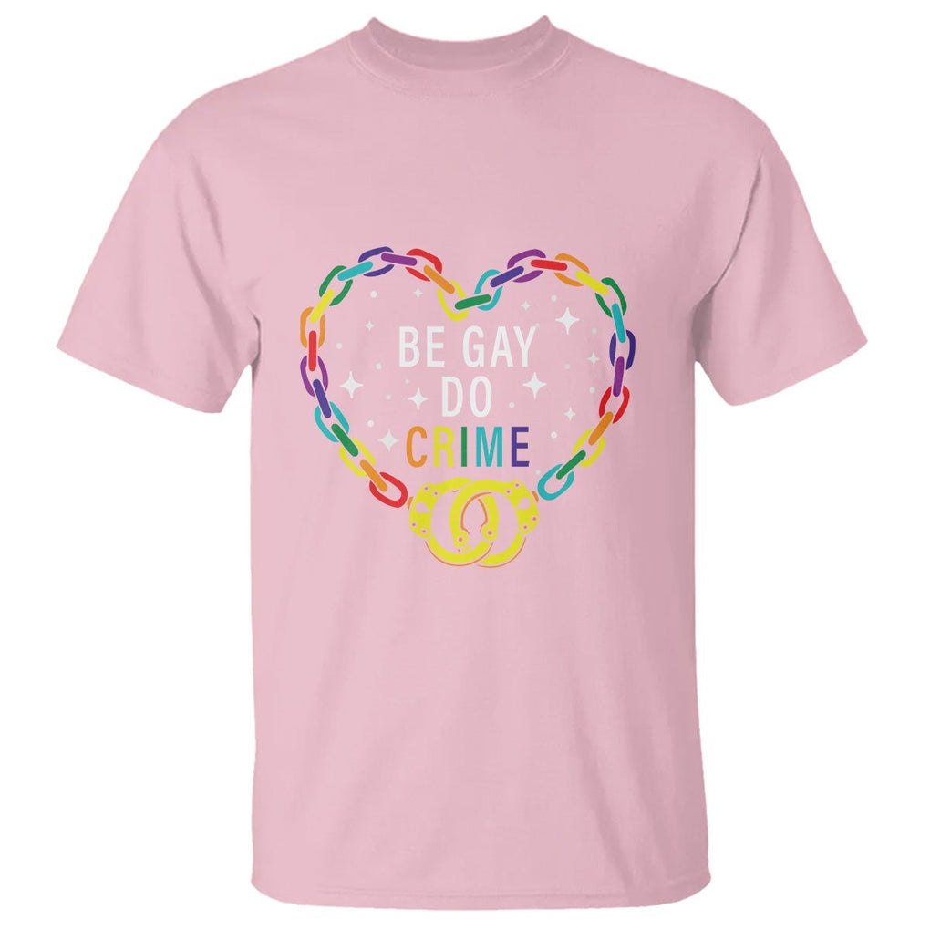 Funny LGBT Pride T Shirt Be Gay Do Crime TS09 Light Pink Print Your Wear