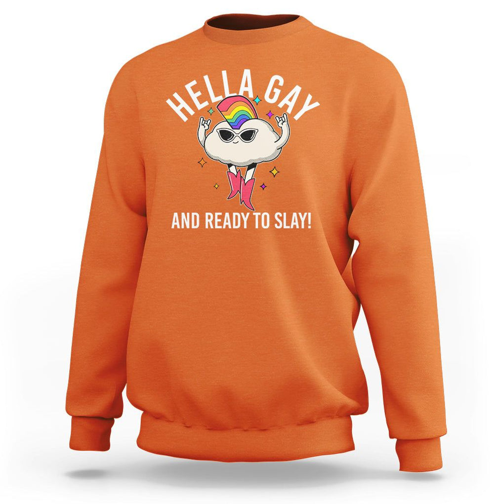Funny LGBT Pride Sweatshirt Hella Gay And Ready To Slay Rainbow TS09 Orange Print Your Wear