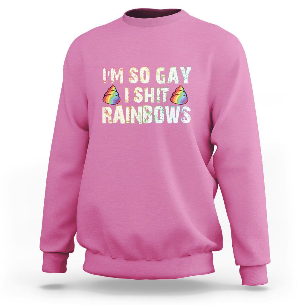Funny LGBT Pride Sweatshirt I So Gay I Shit Rainbow TS09 Azalea Print Your Wear
