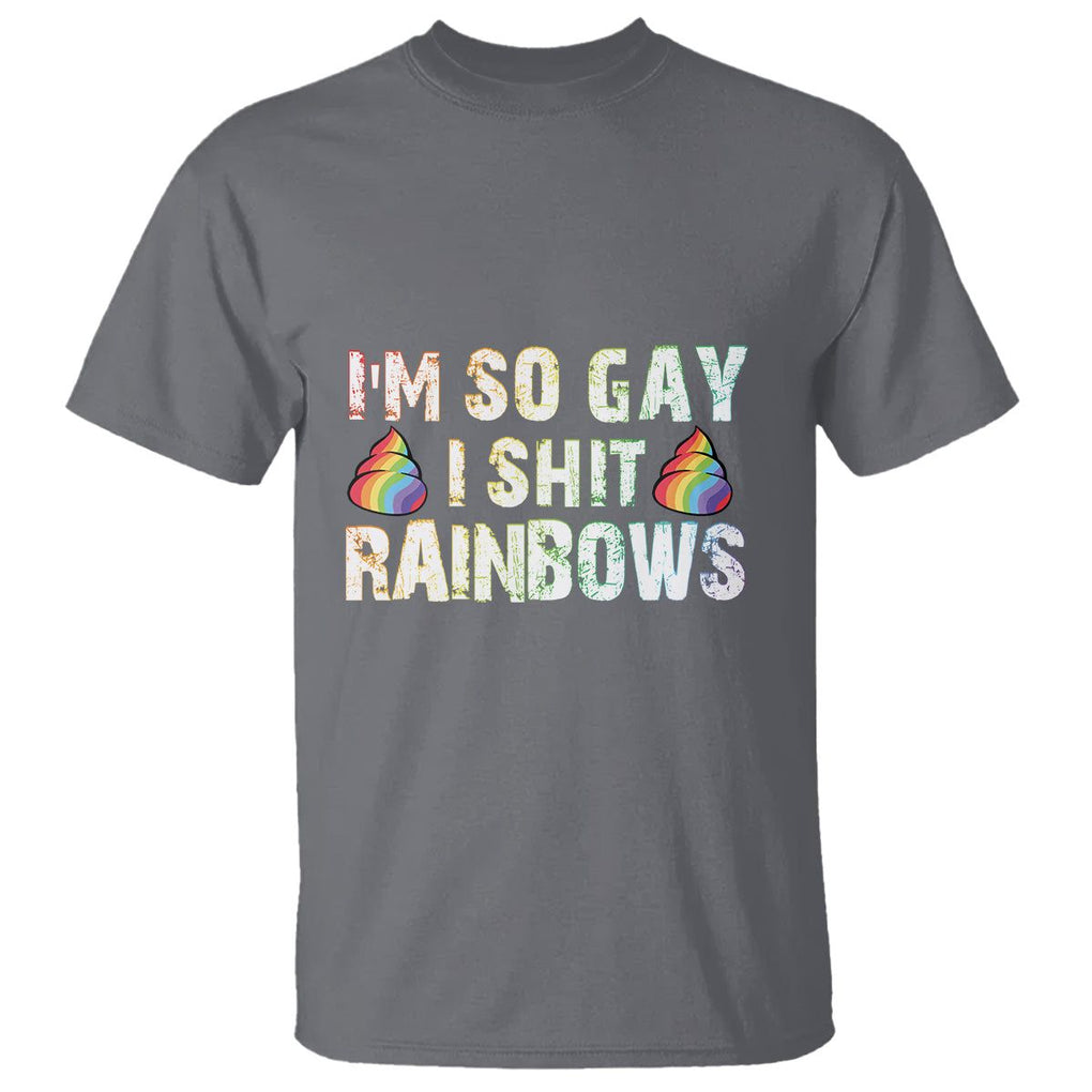 Funny LGBT Pride T Shirt I So Gay I Shit Rainbow TS09 Charcoal Print Your Wear