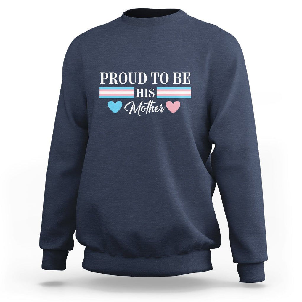 Transgender Pride Sweatshirt Proud To Be His Mother LGBTQ Trans Flag TS09 Navy Print Your Wear