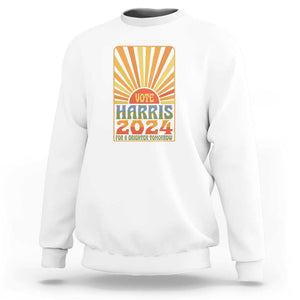 Vote Harris 2024 Sweatshirt Kamala For A Brighter Tomorrow Retro Boho Aesthetic TS09 White Print Your Wear