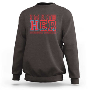 Harris Supporter Sweatshirt I'm With Her Stronger Together Kamala 2024 TS09 Dark Chocolate Print Your Wear