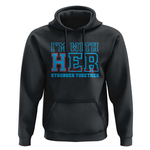 Harris Supporter Hoodie I'm With Her Stronger Together Kamala 2024 TS09 Black Print Your Wear