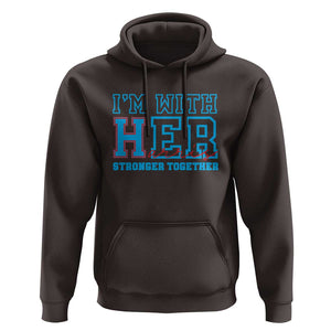 Harris Supporter Hoodie I'm With Her Stronger Together Kamala 2024 TS09 Dark Chocolate Print Your Wear