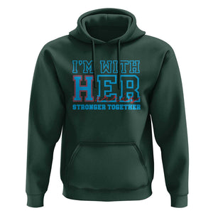 Harris Supporter Hoodie I'm With Her Stronger Together Kamala 2024 TS09 Dark Forest Green Print Your Wear