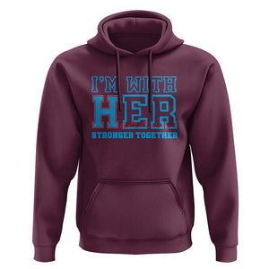 Harris Supporter Hoodie I'm With Her Stronger Together Kamala 2024 TS09 Maroon Print Your Wear