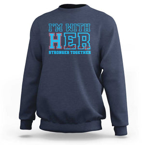 Harris Supporter Sweatshirt I'm With Her Stronger Together Kamala 2024 TS09 Navy Print Your Wear