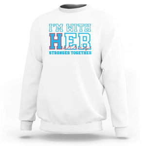 Harris Supporter Sweatshirt I'm With Her Stronger Together Kamala 2024 TS09 White Print Your Wear